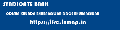 SYNDICATE BANK  ODISHA KHURDA BHUBANESWAR DDCE BHUBANESWAR  ifsc code